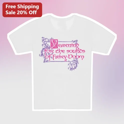 Fairy-Doom Graphic Tee Yearning for the Sounds of Fairy Doom Shirt for Women and Men
