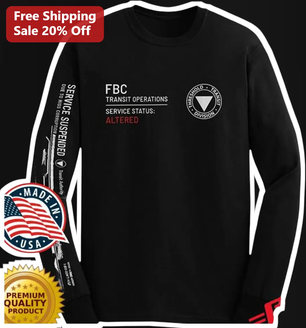 FBC Transit Operations Service Suspended Due To Mass Corruption Long Sleeve Shirt