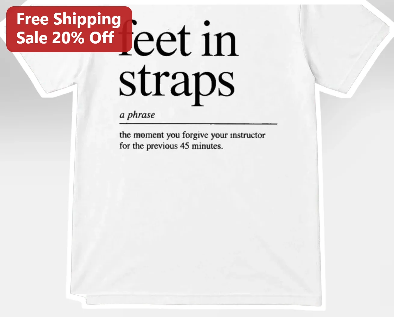 Feet In Straps Pilates Humor Tee Forgive Your Instructor Reformer Finisher Gift