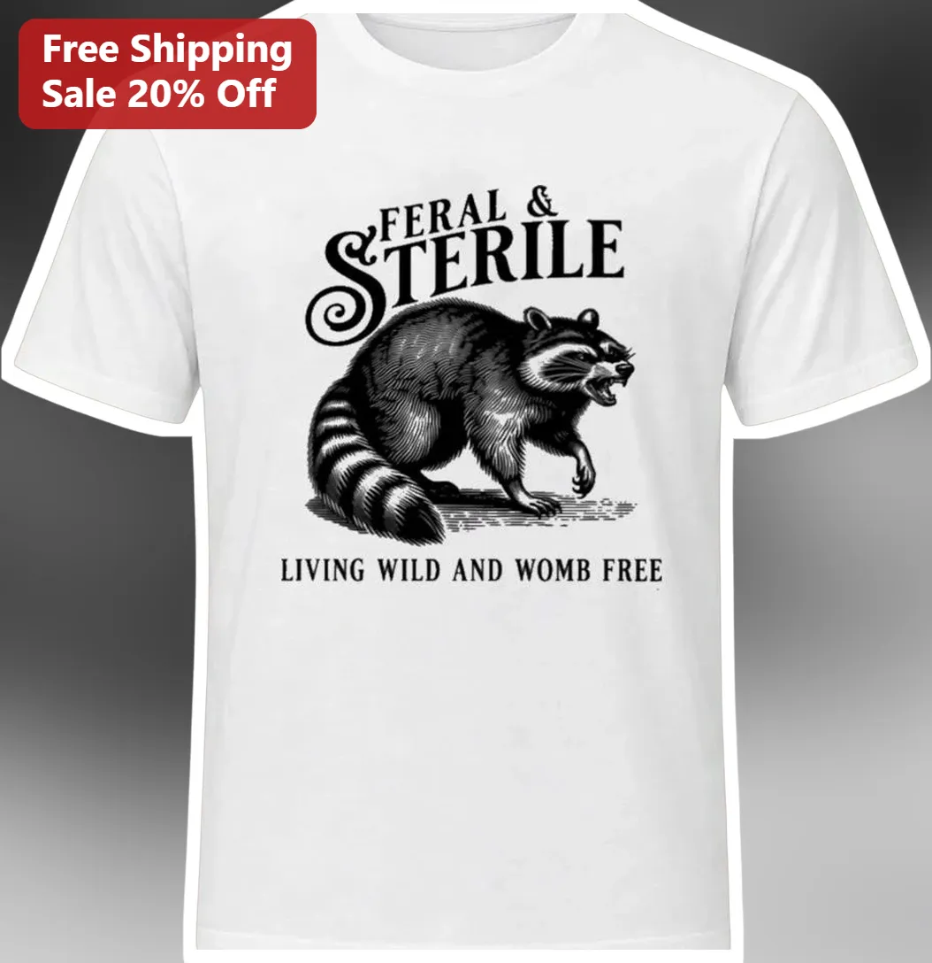 Feral And Sterile Living Wild Womb Free Graphic Tee Childfree Humor Shirt