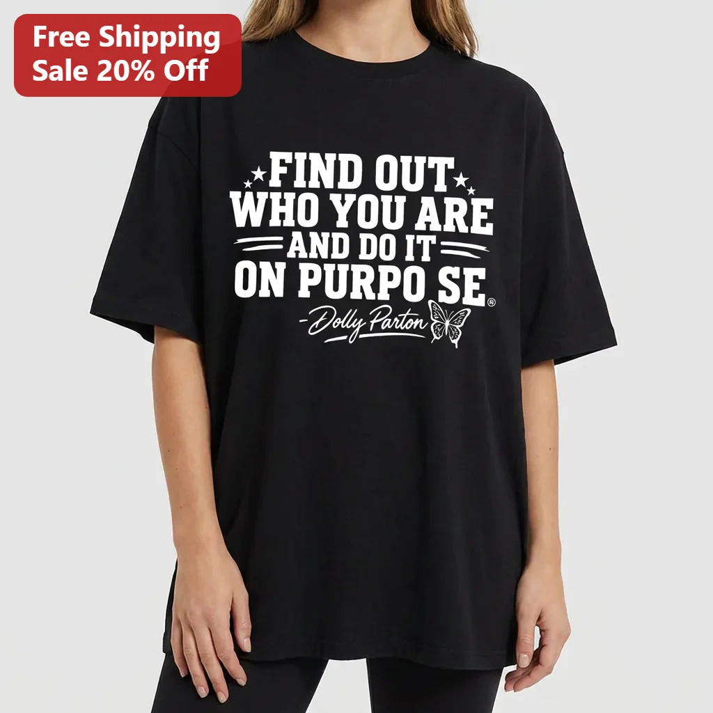 Find Out Who You Are and Do It on Purpose Dolly Parton Quote Tee, Inspirational Signature Butterfly Shirt Gift for Country Music Fans