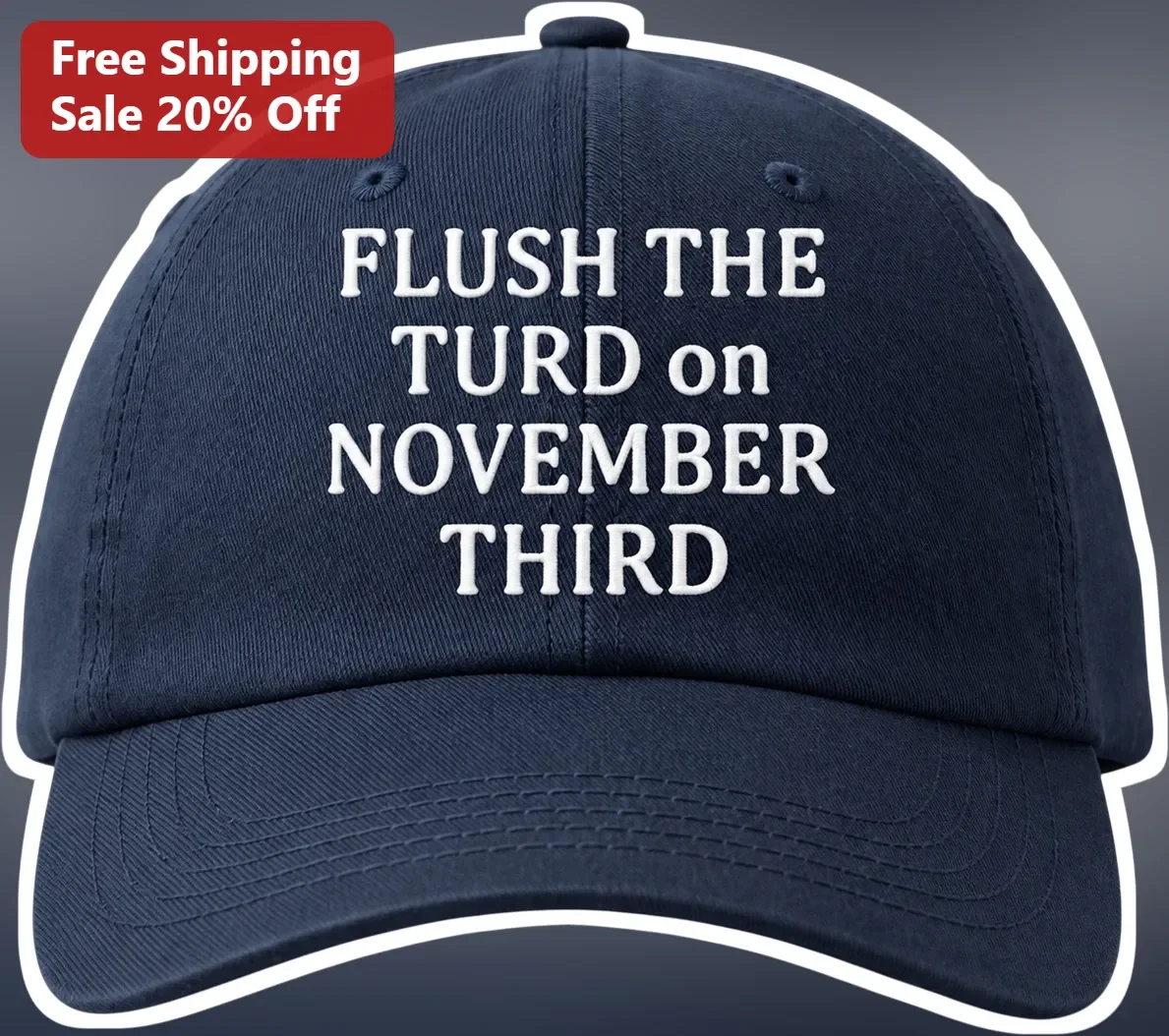Flush The Turd On November Third Cap Political Satire Election Day Gift Navy Dad Hat