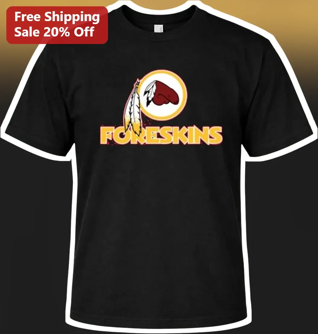 Foreskins Tee Funny Washington Redskins Parody Graphic T-Shirt Adult Humor Gag Gift