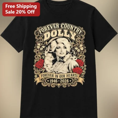 Forever Country Dolly Tee, Dolly Parton 1946-2026 Forever in Our Hearts Memorial Tribute Shirt Gift for Country Music Fans