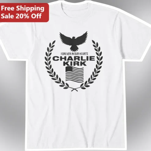 Forever in Our Hearts Charlie Kirk Memorial Tee Patriotic Eagle Tribute Shirt