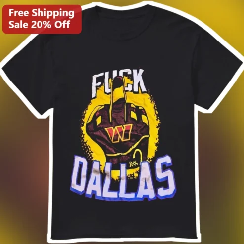 Fuck Dallas Tee Washington Commanders NFL Rivalry Graphic Shirt for Men Women