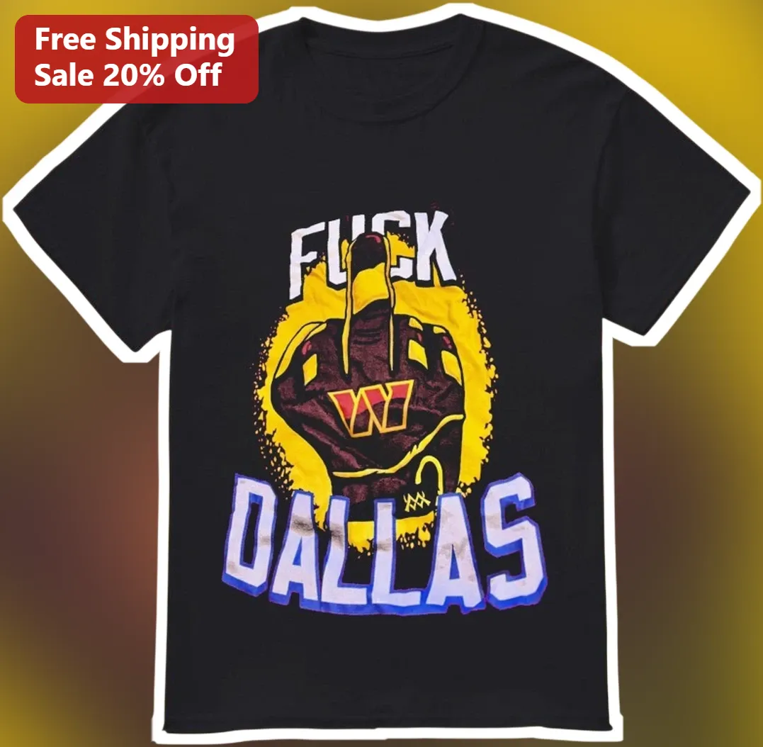Fuck Dallas Tee Washington Commanders NFL Rivalry Graphic Shirt for Men Women
