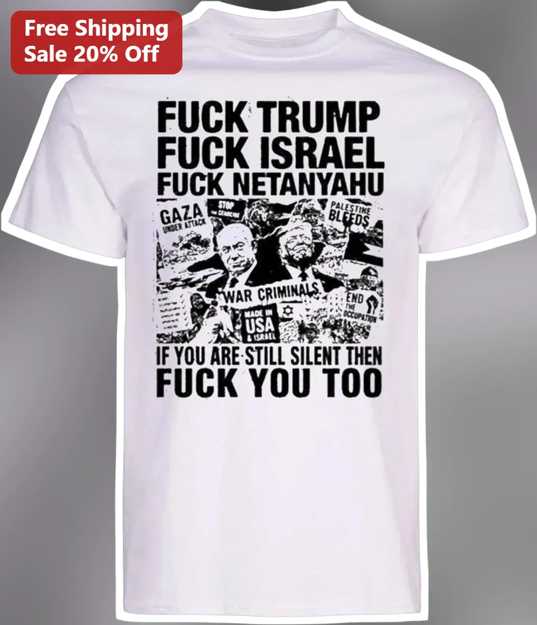 Fuck Trump Fuck Israel Fuck Netanyahu Gaza Under Attack War Criminal Political Protest Graphic Tee