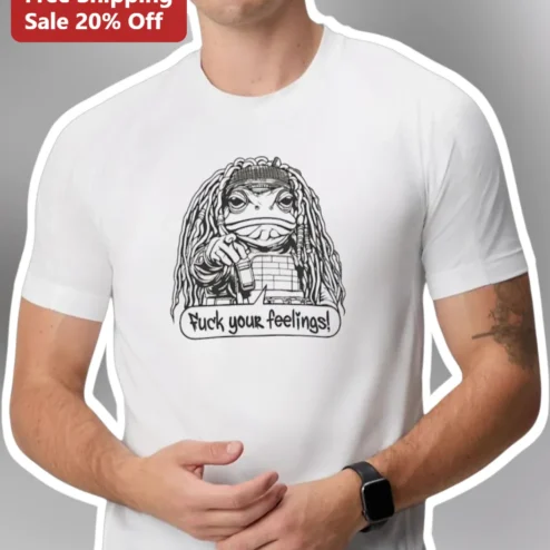Fuck Your Feelings Sarcastic Frog Graphic Tee Funny Attitude Statement Shirt for Men Women