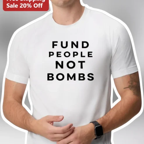 Fund People Not Bombs Anti-War Activist Tee Social Justice Political Statement Shirt