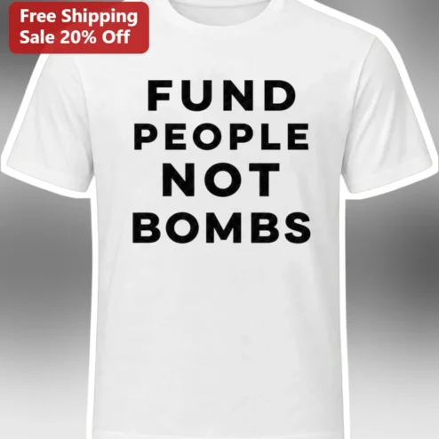 Fund People Not Bombs Anti-War Protest Tee Social Justice Activist Shirt