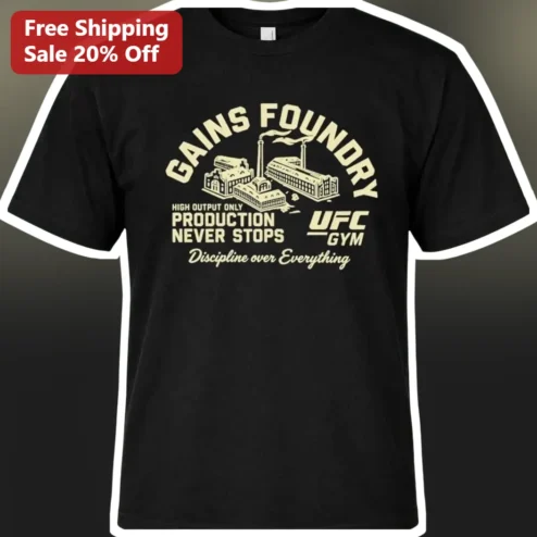Gains Foundry High Output Only Production Never Stops UFC Gym Discipline Over Everything Graphic Tee