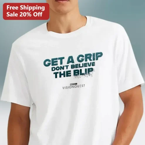 Get A Grip Don't Believe The Blip Funny Optometry Gift Tee