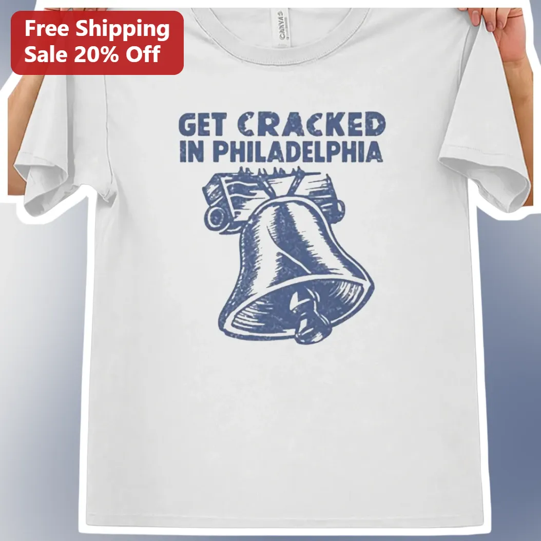 Get Cracked in Philadelphia Liberty Bell Vintage Distressed Graphic Tee Funny Philly Souvenir Gift