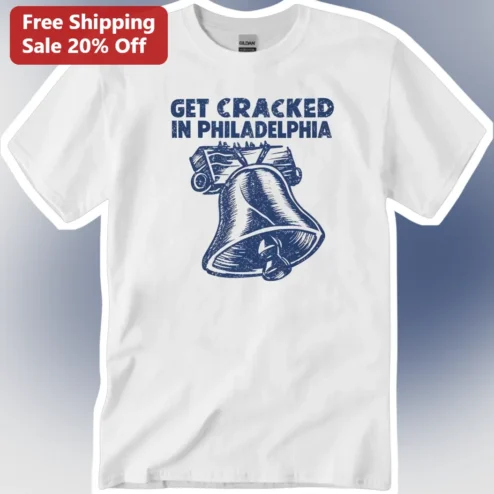 Get Cracked In Philadelphia Tee Funny Liberty Bell Vintage Distressed Graphic T-Shirt For Tourists And Locals