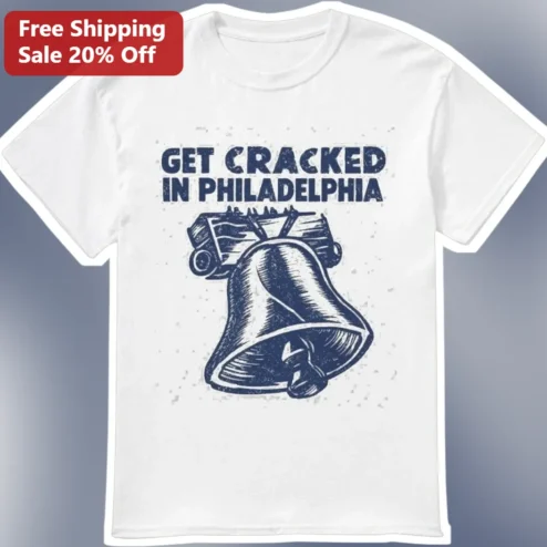Get Cracked in Philadelphia Tee Liberty Bell Vintage Distressed Graphic Shirt Funny Philly Travel Souvenir Gift