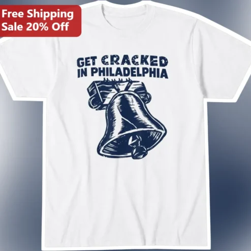 Get Cracked in Philadelphia Tee Liberty Bell Vintage Funny Philly Souvenir Shirt