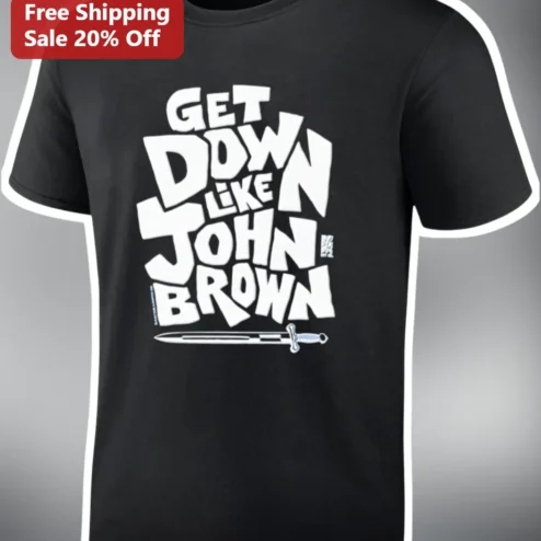 Get Down Like John Brown Tee Funny Civil War History Pun Shirt for Abolitionist Fans