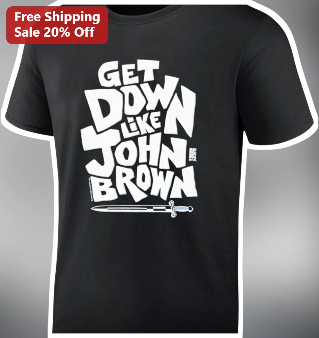 Get Down Like John Brown Tee Funny Civil War History Pun Shirt for Abolitionist Fans