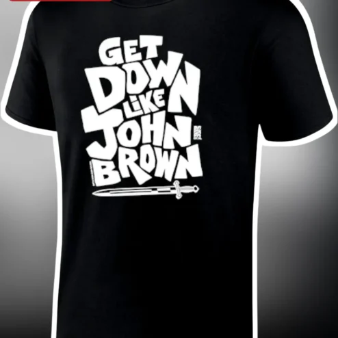 Get Down Like John Brown Tee Retro Typography Sword Graphic Shirt