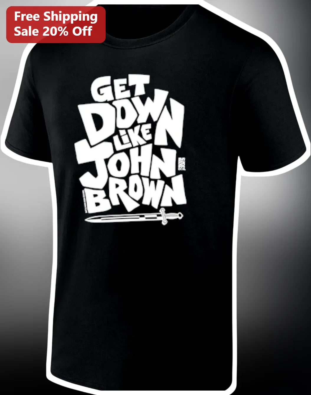 Get Down Like John Brown Tee Retro Typography Sword Graphic Shirt