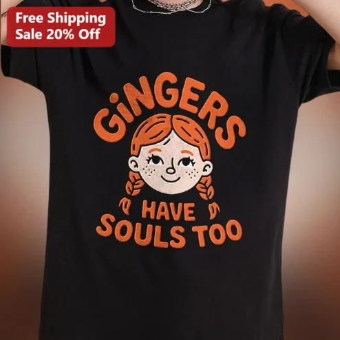 Gingers Have Souls Too Tee Funny Redhead Humor Graphic Shirt for Ginger Pride