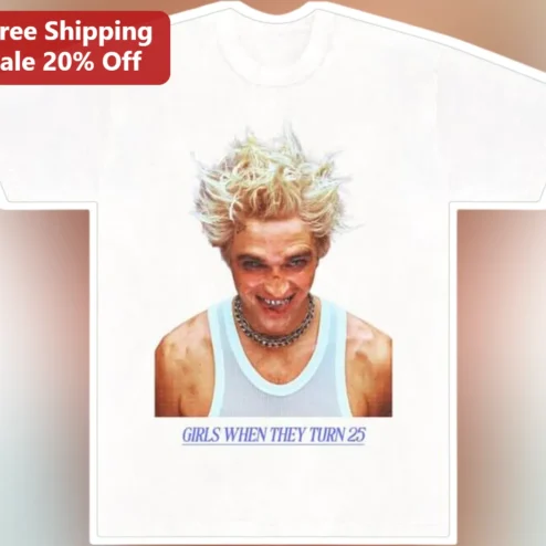 Girls When They Turn 25 Nate Jacobs Euphoria Meme Graphic Tee Funny 25th Birthday Gift