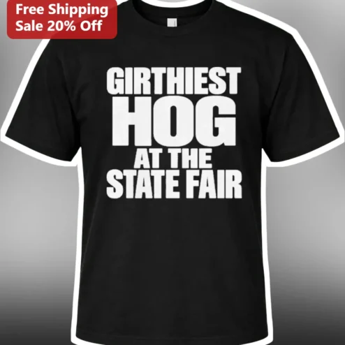 Girthiest Hog at the State Fair Tee Funny County Fair Shirt for Farmers and Pig Owners