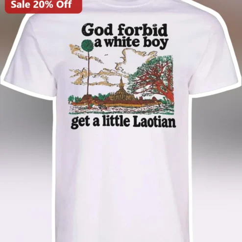 God Forbid A White Boy Get A Little Laotian Tee Vintage Laos Culture Graphic Shirt