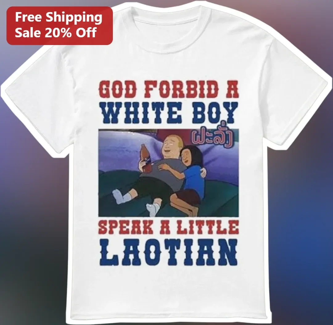 God Forbid A White Boy Speak A Little Laotian Graphic Tee