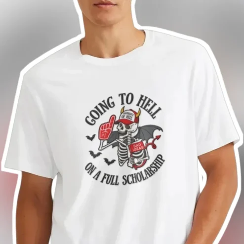 Going To Hell On A Full Scholarship University Of Hell Bad Ideas Graphic Tee