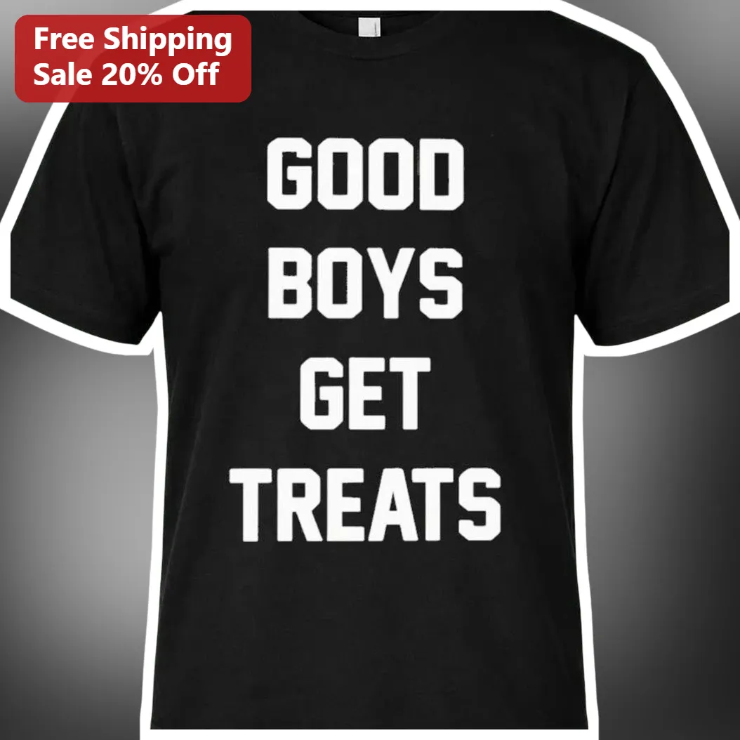 Good Boys Get Treats Tee Gift for Dog Moms Puppy Lovers Funny Pet Owner Apparel