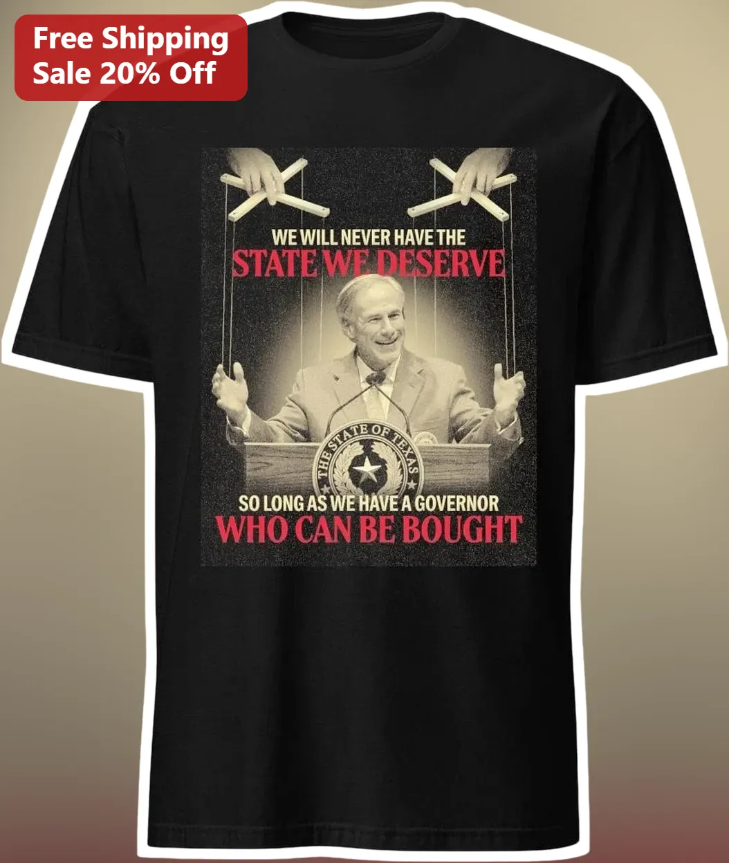Governor Who Can Be Bought Political Protest Tee Greg Abbott Puppet Design