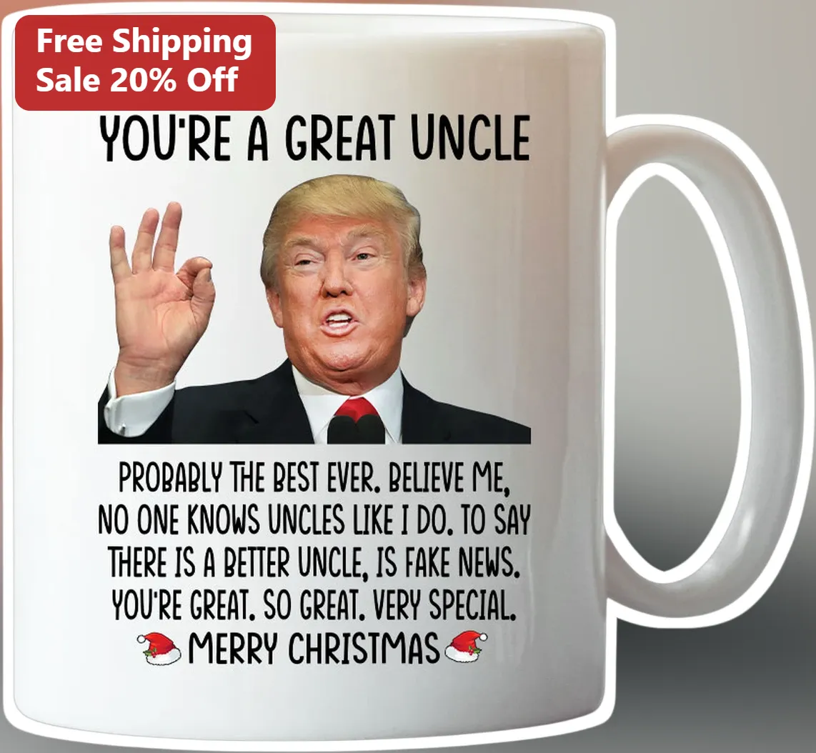 Great Uncle Mug Funny Donald Trump Quote Best Ever Christmas Gift