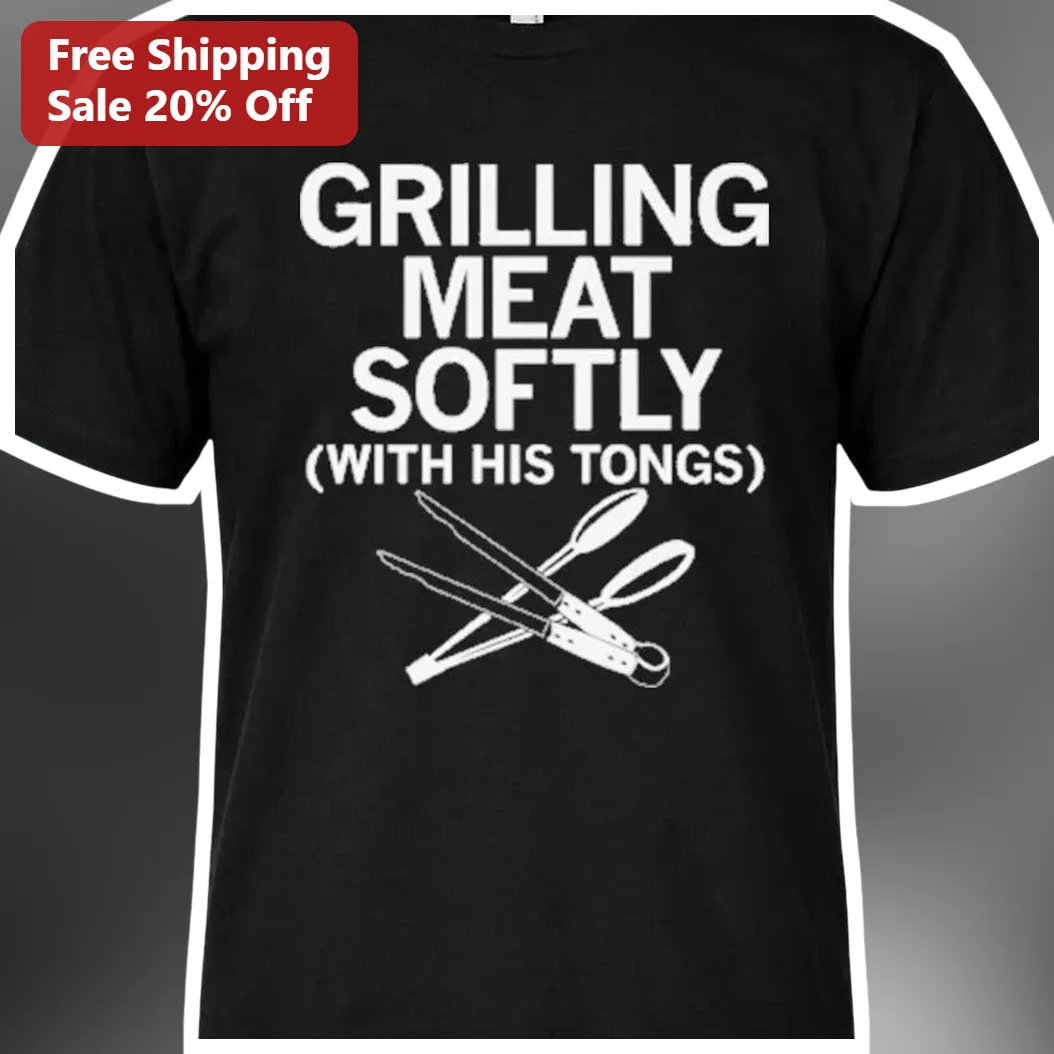 Grilling Meat Softly With His Tongs Funny BBQ Grill Master Gift Tee for Men
