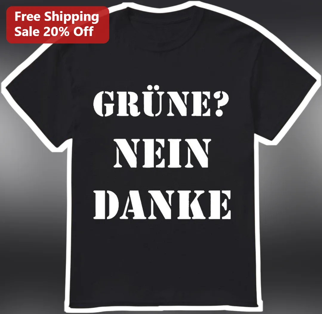Grüne Nein Danke Anti Green Party Political Statement Tee