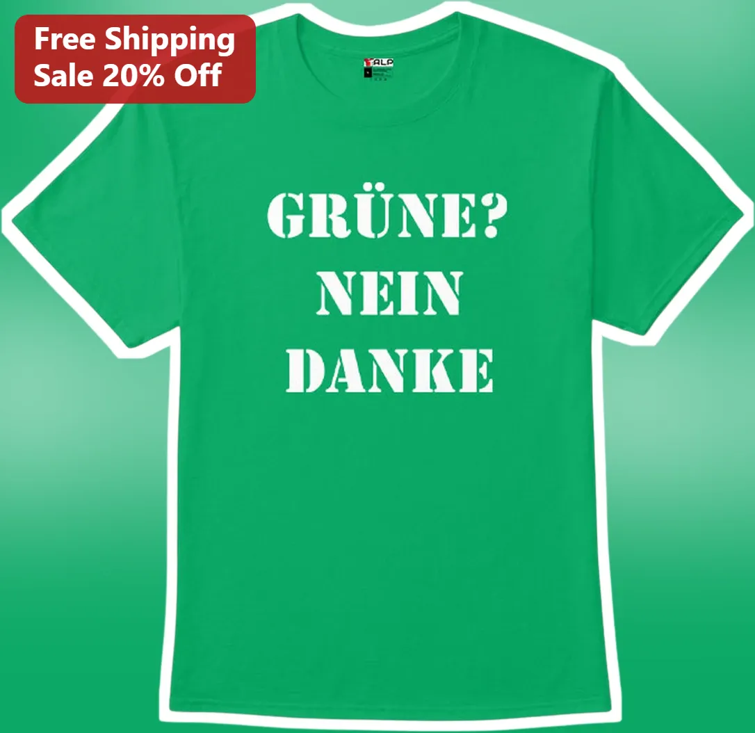 Grüne Nein Danke T-Shirt Anti Green Party Political Protest Statement Tee