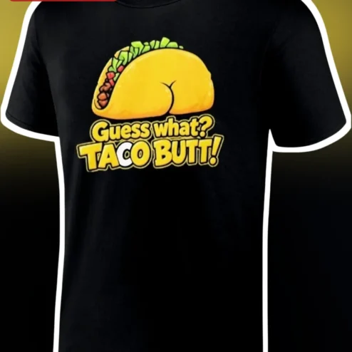 Guess What Taco Butt Funny Graphic Tee Novelty Food Pun Shirt Gift for Men Women