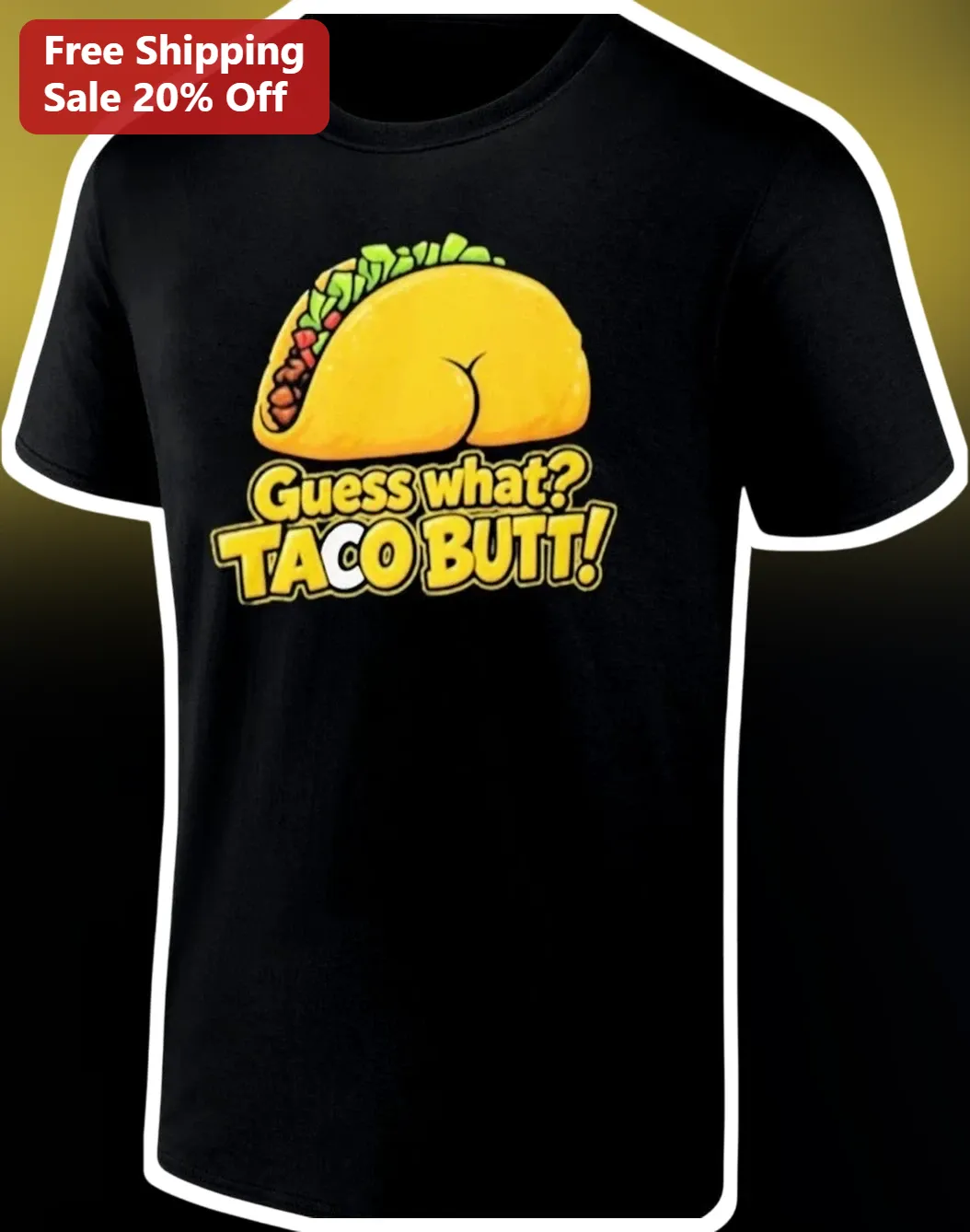 Guess What Taco Butt Funny Graphic Tee Novelty Food Pun Shirt Gift for Men Women