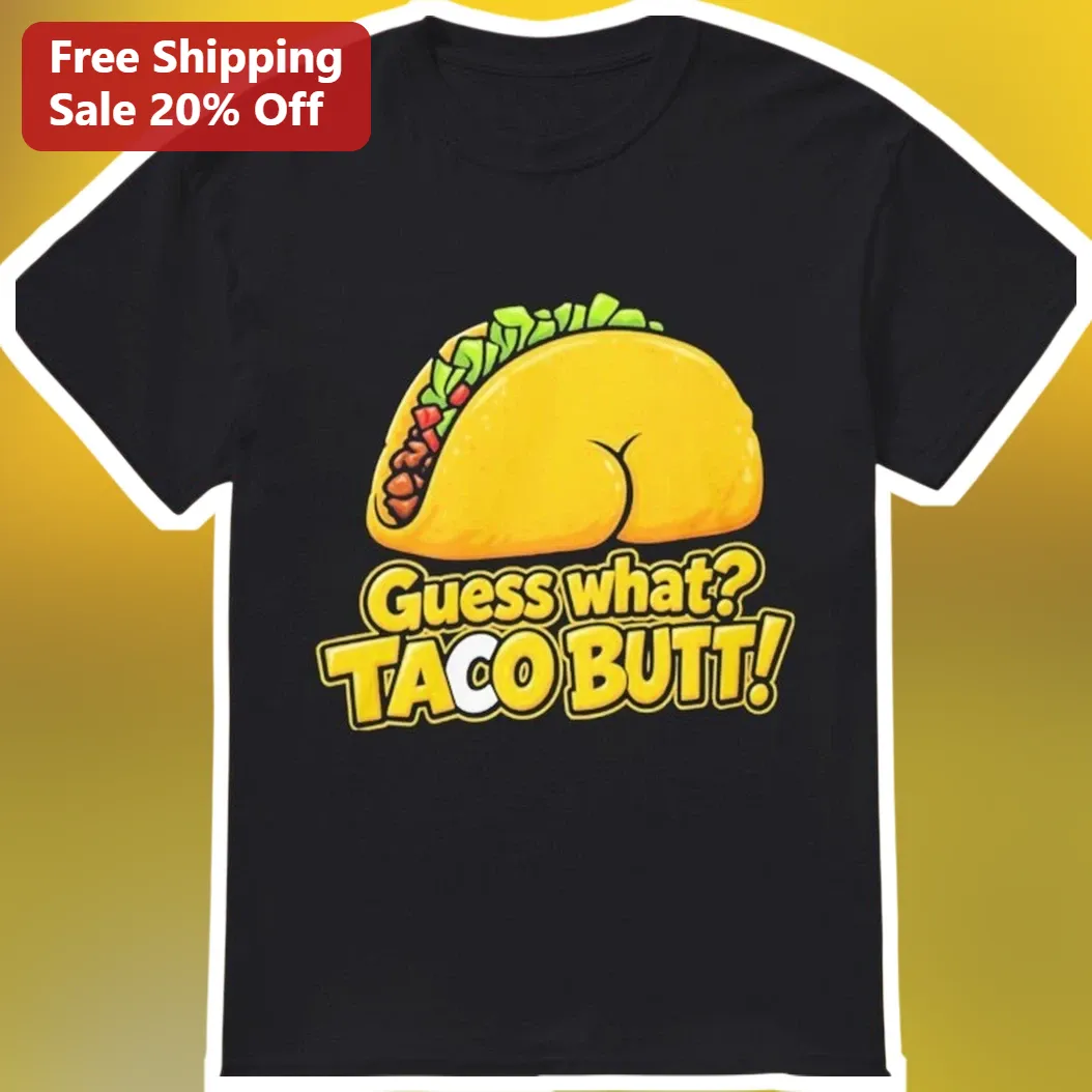 Guess What Taco Butt Novelty Graphic Tee Funny Pun Shirt Gift for Men Women