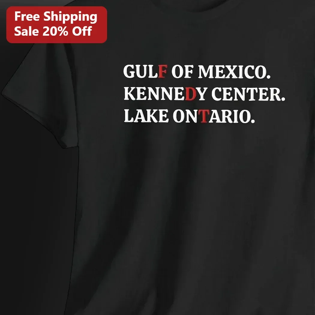 Gulf of Mexico Kennedy Center Lake Ontario Funny Political Satire Graphic Tee