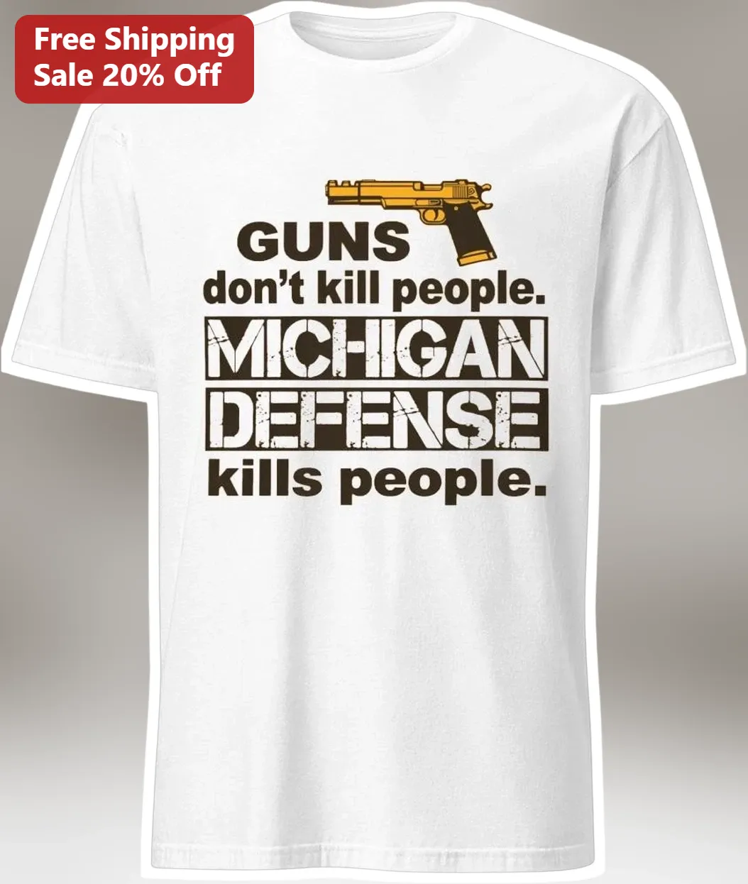 Guns Don't Kill People Michigan Defense Graphic Tee Funny Political Satire Shirt