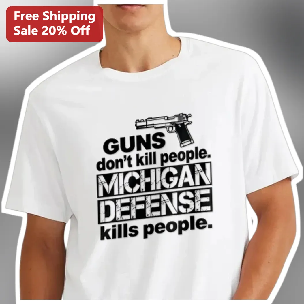 Guns Don't Kill People Michigan Defense Kills People Graphic Tee