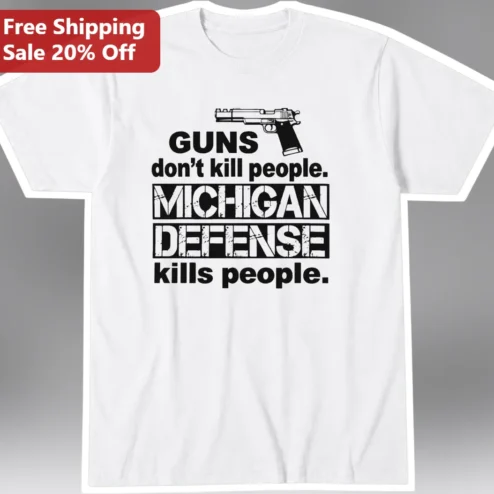 Guns Don't Kill People Michigan Defense Kills People Satire Graphic Tee