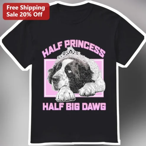Half Princess Half Big Dawg Tee Funny Saint Bernard Dog Mom Gift Shirt