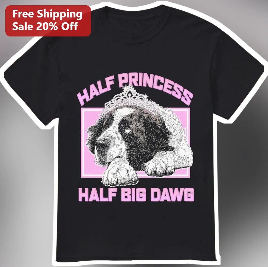 Half Princess Half Big Dawg Tee Funny Saint Bernard Dog Mom Gift Shirt