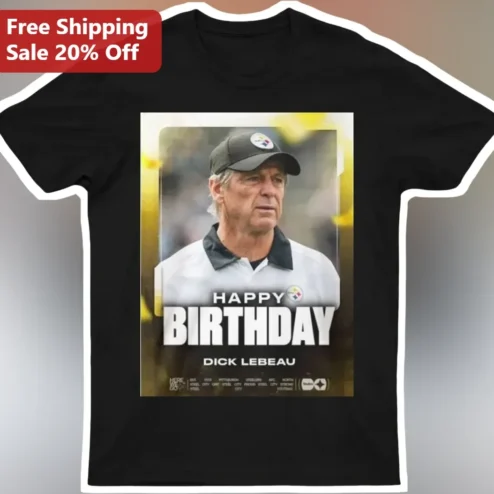 Happy Birthday Dick LeBeau Steelers Tee Personalized Football Coach Gift