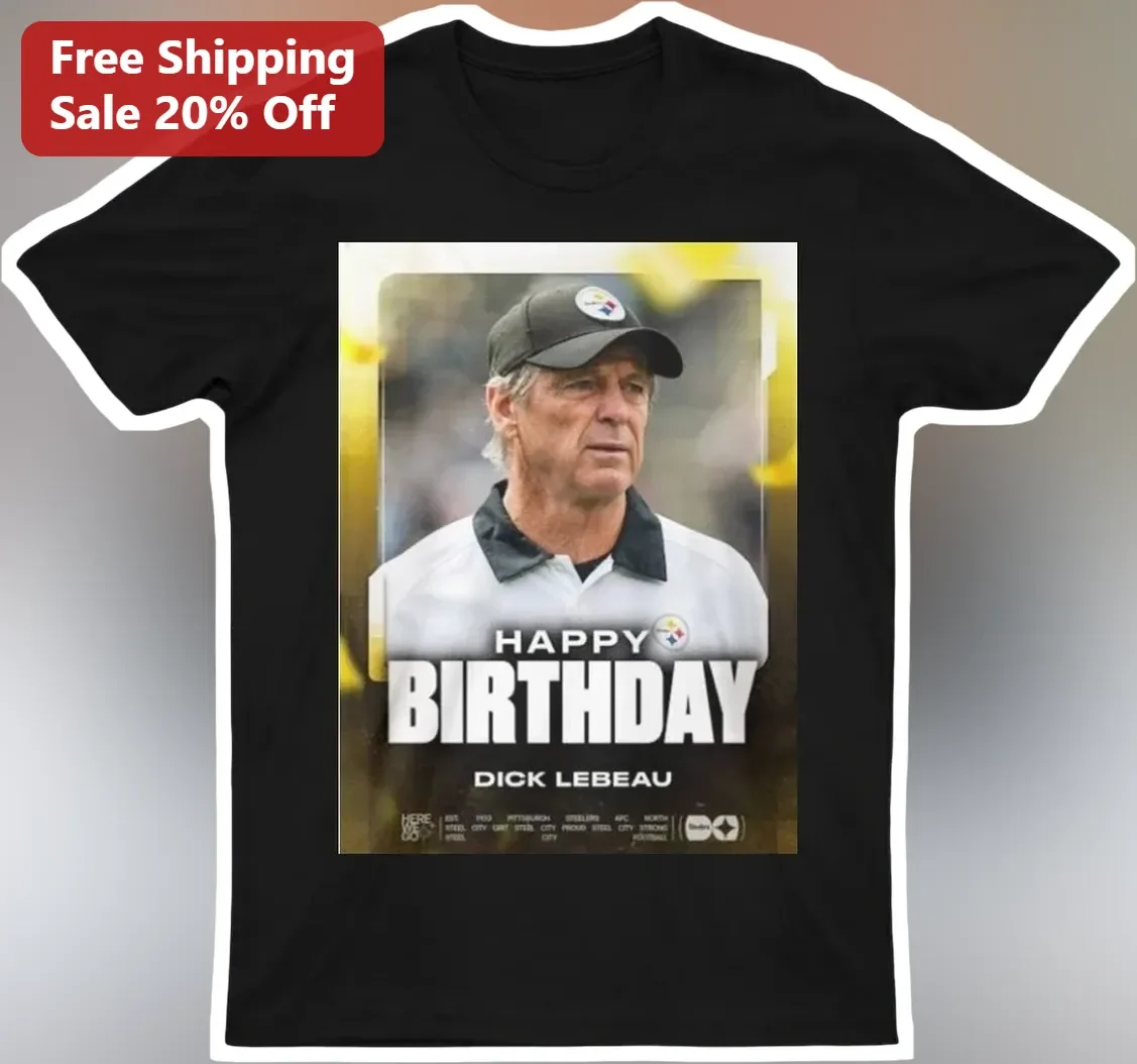 Happy Birthday Dick LeBeau Steelers Tee Personalized Football Coach Gift