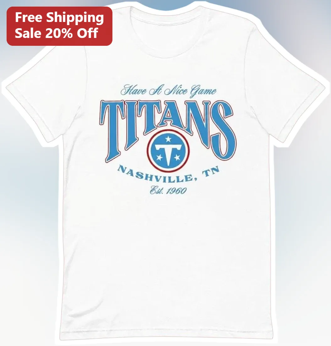 Have A Nice Game Titans Nashville TN Est. 1960 Vintage Retro Collegiate Tee NFL Fan Gift