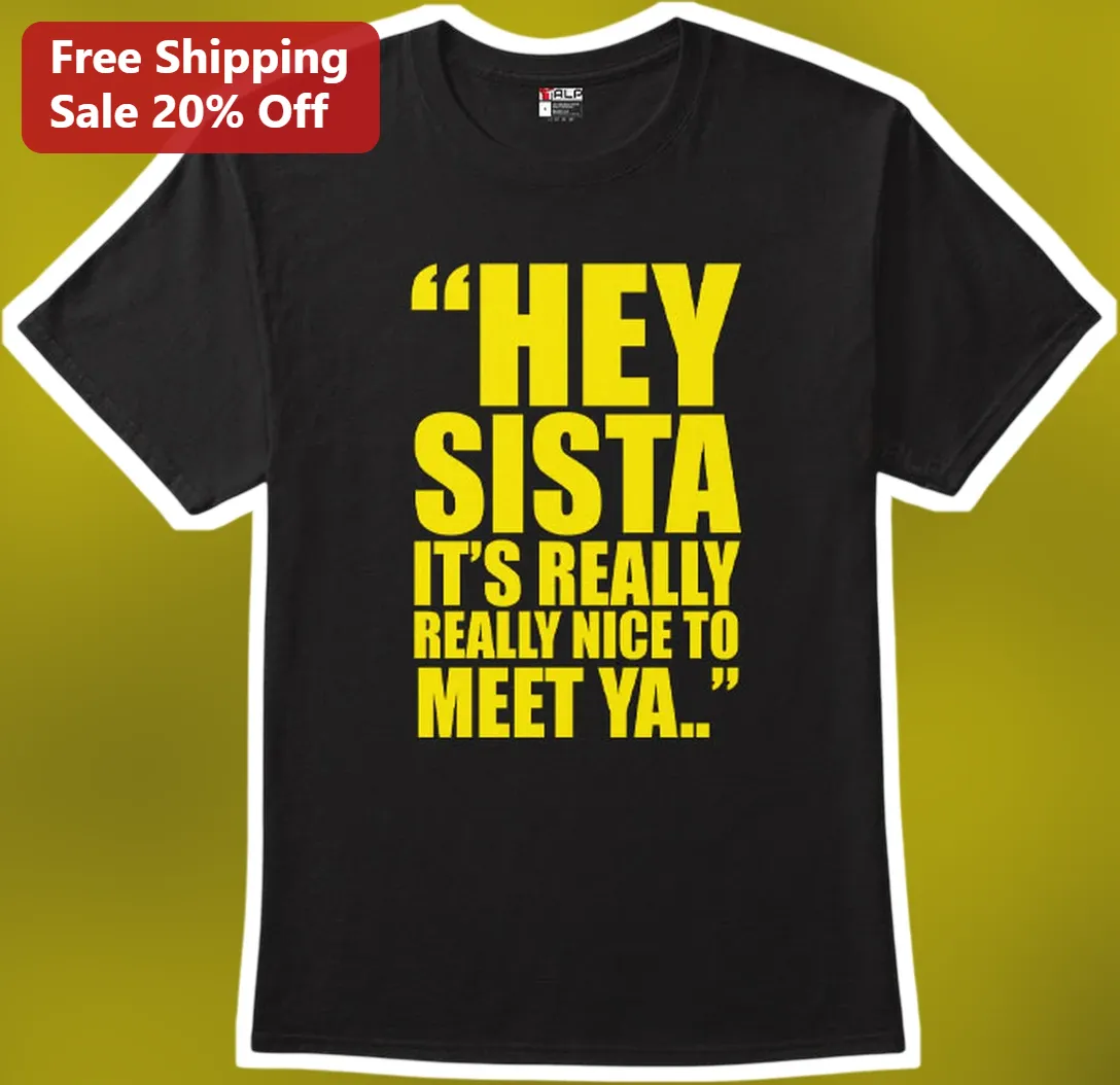 Hey Sista It's Really Really Nice To Meet Ya American Boy Lyric Graphic Tee